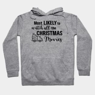 Most Likely To Watch All the Christmas Movies Hoodie